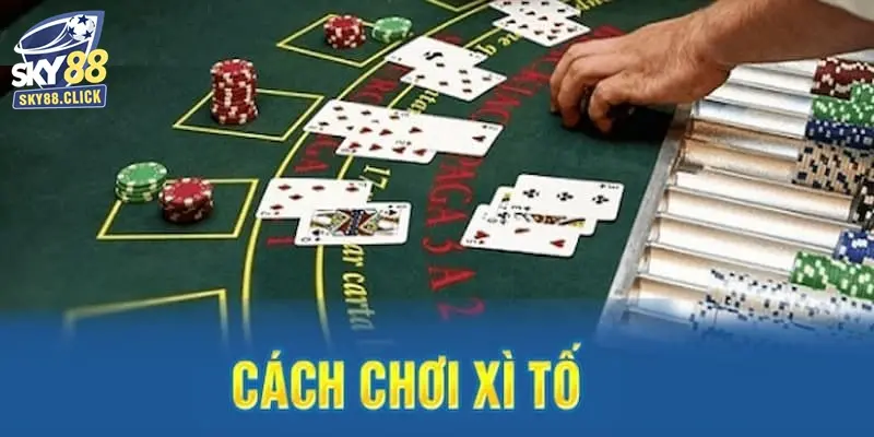 Cách chơi xì tố khá đơn giản