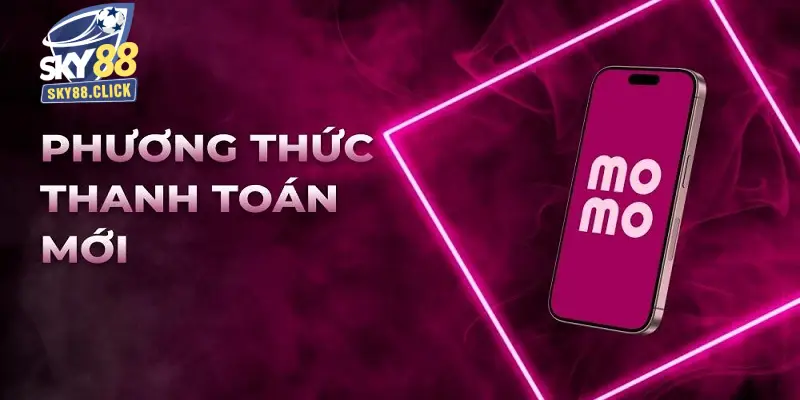 Nạp tiền ví game SKY88 qua ví điện tử Momo tiện lợi